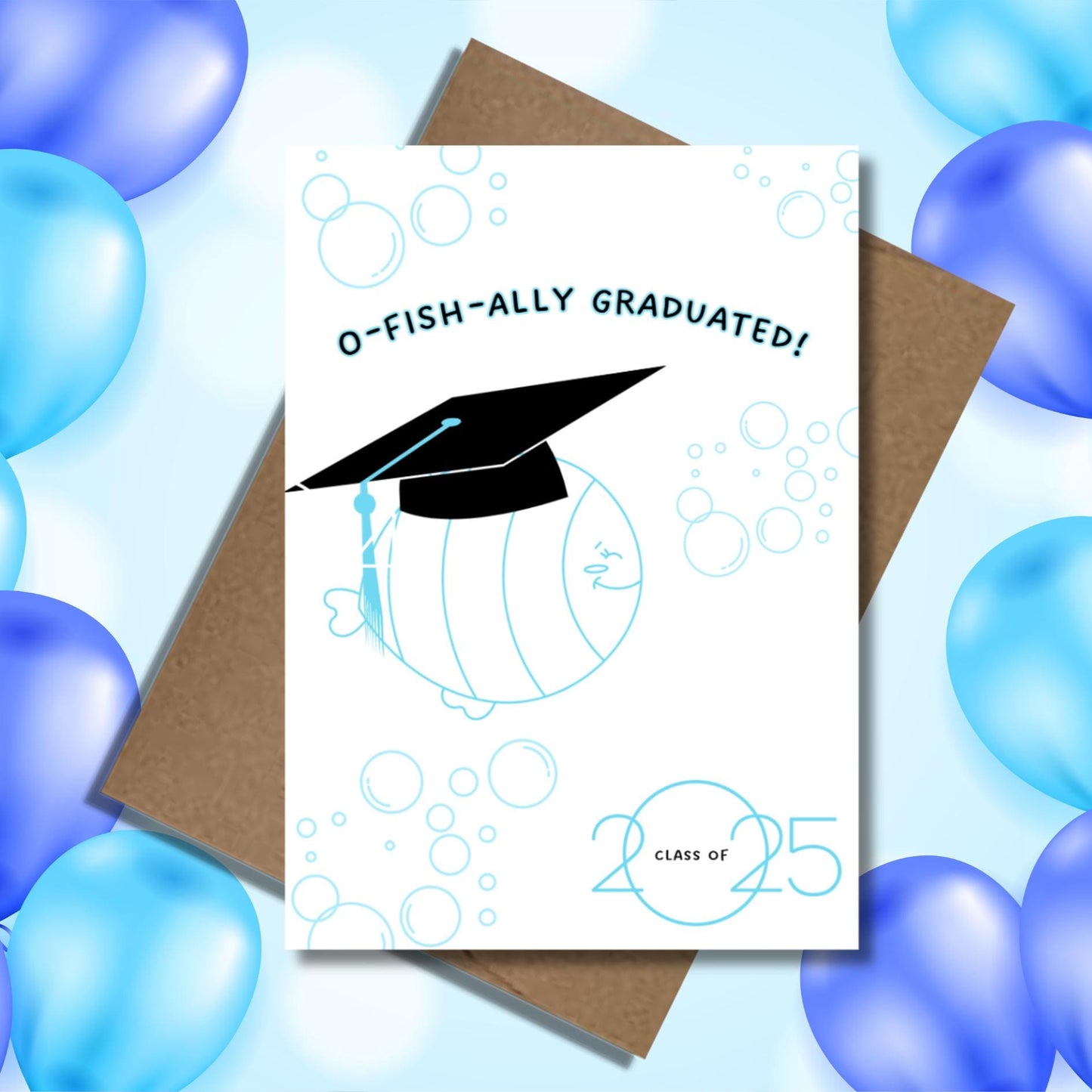 Fish Pun Graduation Card, 2025 O - fish - ally Graduated, High School Middle School Grad Card, College Grad Card, Commencement Congratulations - JuzBecuzStationery