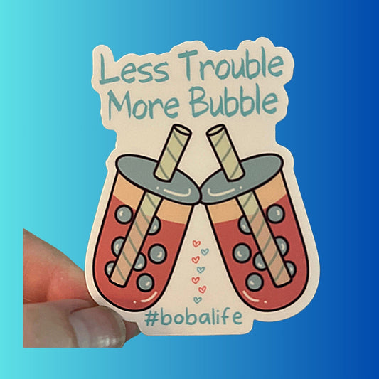 Kawaii Boba Sticker, Less Trouble More Bubble Vinyl Sticker, Bubble Tea Phone Laptop Sticker, Gift For Boba Addict, Boba Water Bottle Decal - JuzBecuzStationery